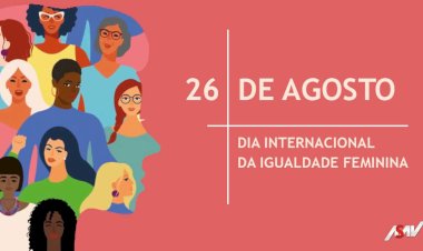 Dia 26 de Agosto,Dia Internacional da Igualdade Feminina