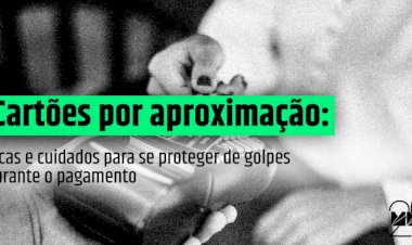 Cresce número de pagamentos no cartão por aproximação; saiba se proteger
