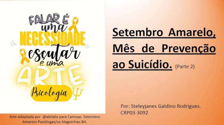 Setembro Amarelo, Mês de Prevenção ao Suicídio. (Parte 2)